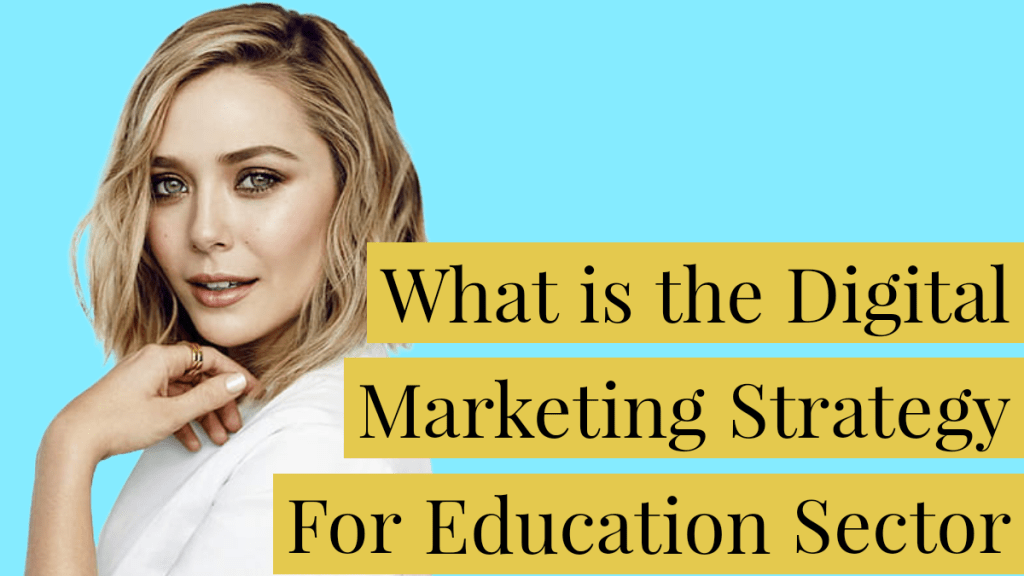 Digital marketing strategy for education&nbsp;sector