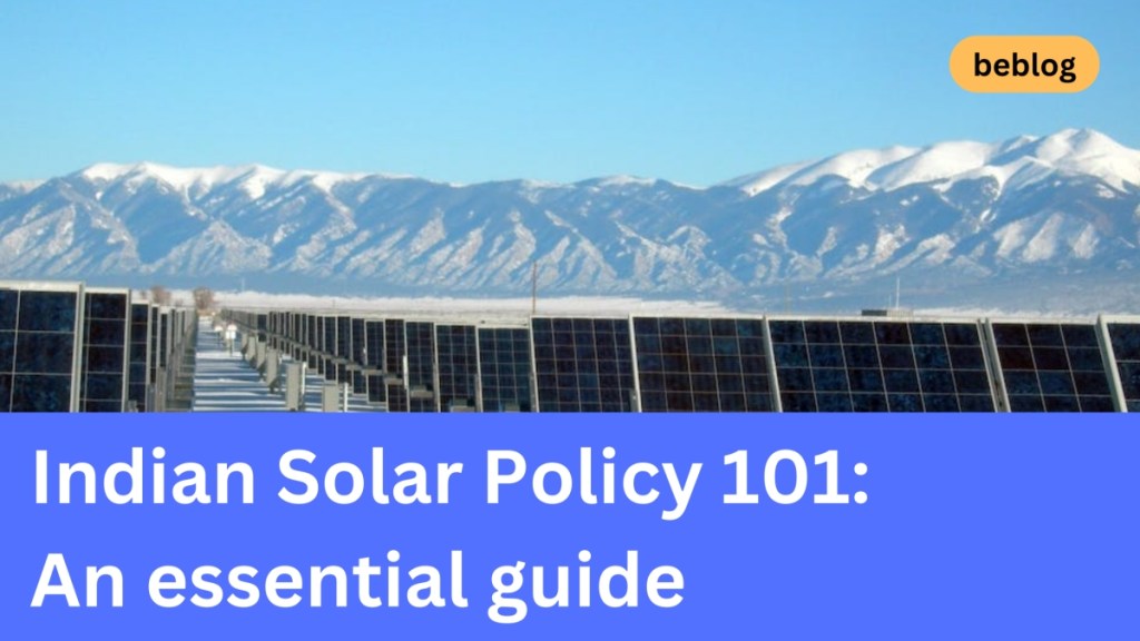 Indian Solar Policy 101: An essential&nbsp;guide