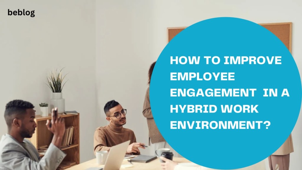 Improving Employee Engagement in small and mid-sized companies in a hybrid work&nbsp;environment