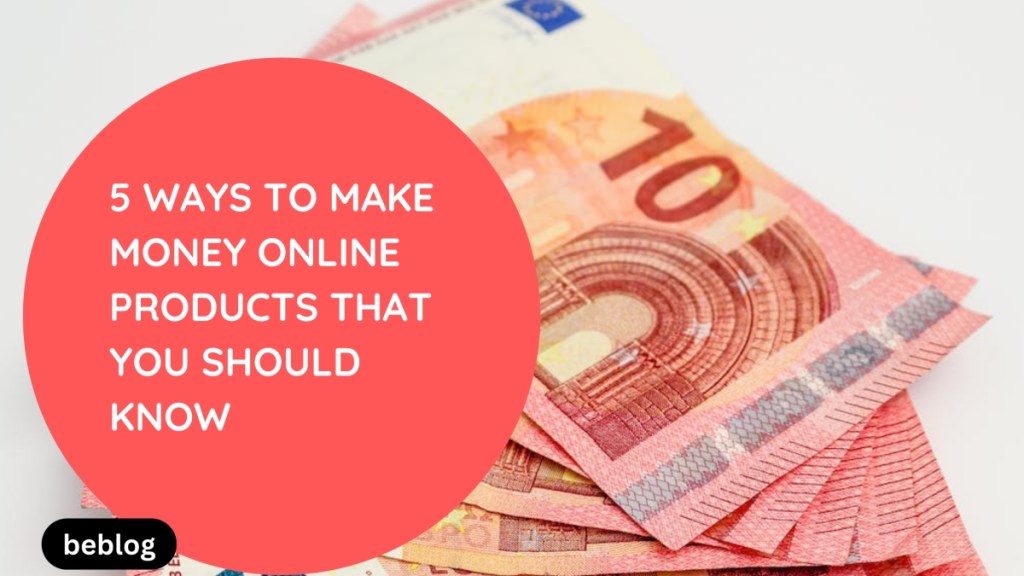 5 Cult-Favorite Make Money Online Products You Should&nbsp;Know